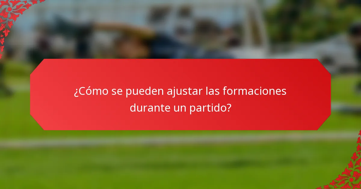 ¿Cómo se pueden ajustar las formaciones durante un partido?